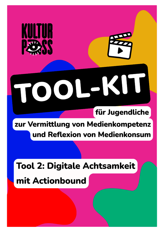 Bunte Grafik mit dem Text 'Kulturpass TOOL-KIT für Jugendliche zur Vermittlung von Medienkompetenz und Reflexion von Medienkonsum Tool 2: Digitale Achtsamkeit mit Actionbound' und Symbolen eines Auges und einer Filmklappe.  